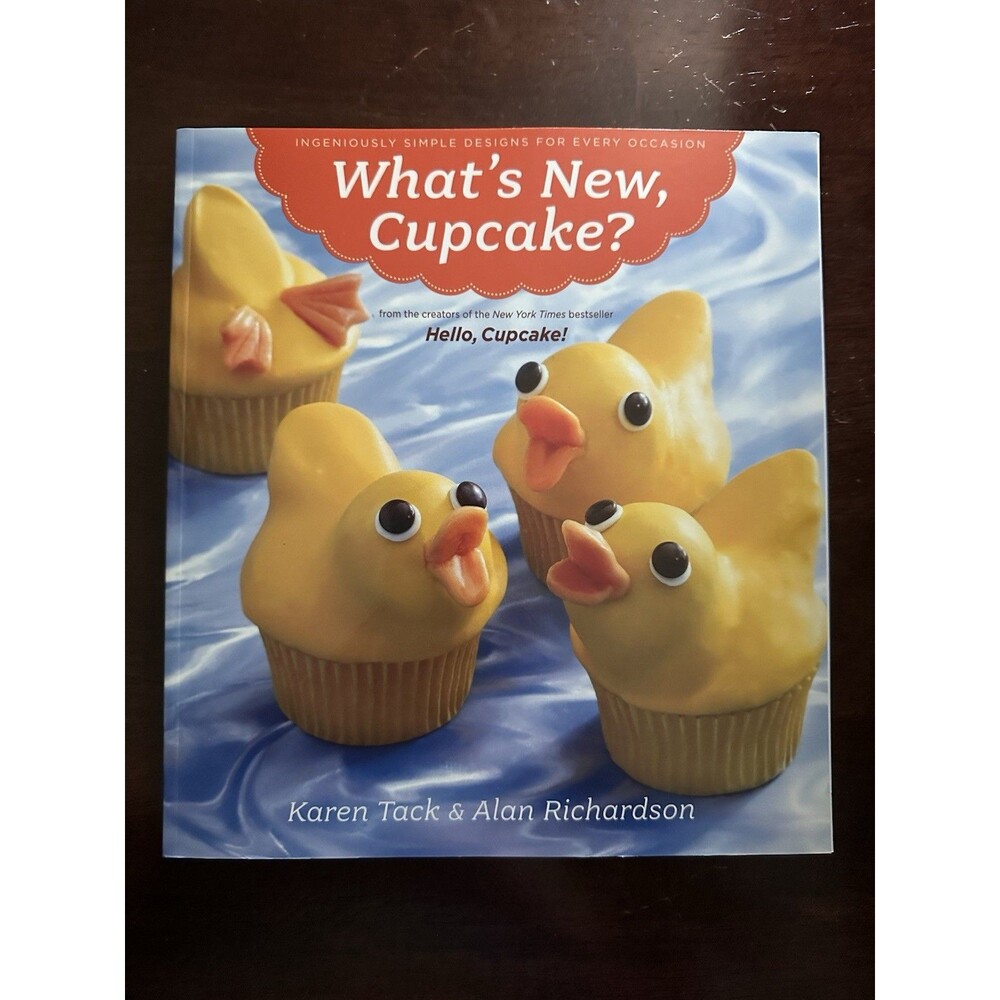 What’s New, Cupcake? Ingeniously Simple Design for Every Occasion, Baking Book